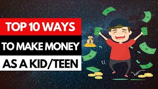 Top 10 Ways To Make Money As A Kid Or Teenager