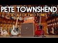 Pete Townshend: A Tale of Two Tones