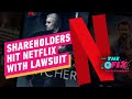 Netflix Is Getting Sued... By Its Own Shareholders - IGN The Fix: Entertainment