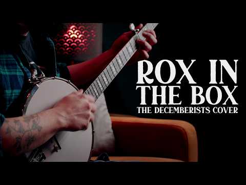 Rox In The Box | The Longest Johns (Decemberists Cover)