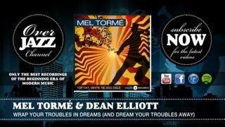 Mel Tormé & Dean Elliott - Wrap Your Troubles in Dreams (And Dream Your Troubles Away)