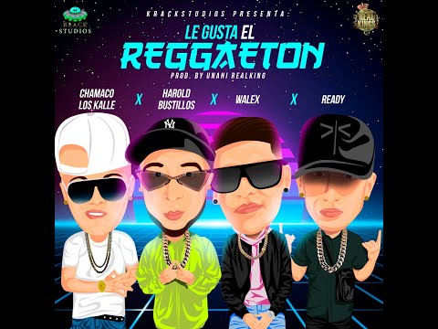 LE GUSTA EL REGGAETON - Habs X Walex X Ready X Chamaco Los Kalle (Prod. by KrackStudios)