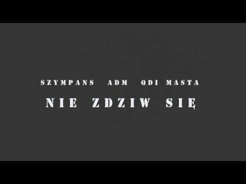 Szympans, ADM, Qdi Masta - Nie zdziw się