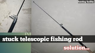 how to close stuck telescopic fishing rod __ hunting facility