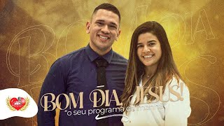 BOM DIA, JESUS! | As maravilhas de Deus para o seu povo