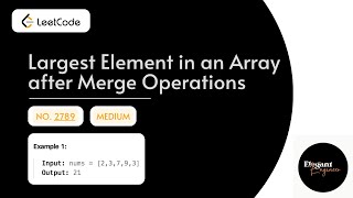 YouTube video 'Largest Element in an array after merge operations | LeetCode : 2789 | Medium Level | Java | Greedy'