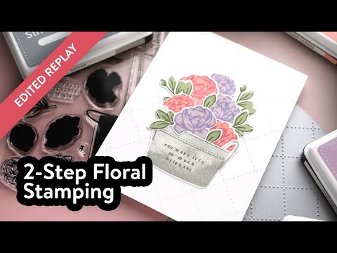 🔴 EDITED REPLAY! Two-Step Stamping with Papertrey Ink Florals