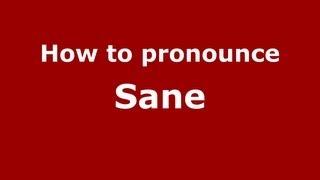 How to pronounce Sane