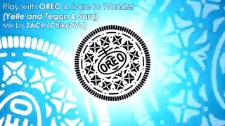 Play with OREO & Dare to Wonder (Yelle and Tegan & Sara) Version Extended by ZACH (ChikyDVD)
