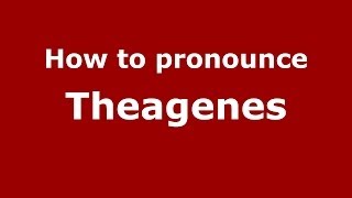 How to pronounce Theagenes