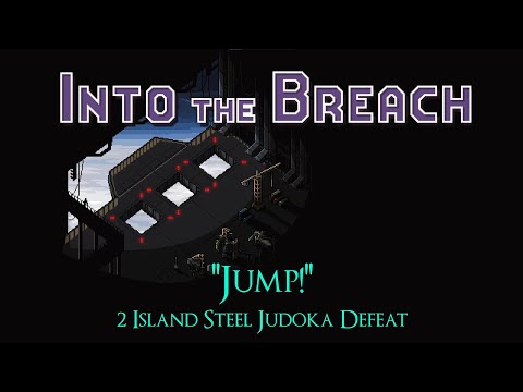 "Jump!" - Into the Breach Unfair Episode 5 [2 Island Steel Judoka Defeat]