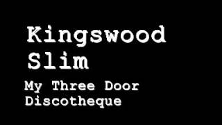 Kingswood Slim - My Three Door Discotheque