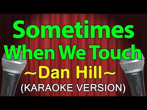 Sometimes When We Touch - Dall Hill (KARAOKE VERSION)