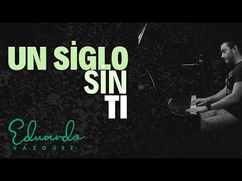 Un siglo sin ti