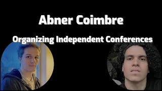 Organizing Independent Conferences with Abner Coimbre
