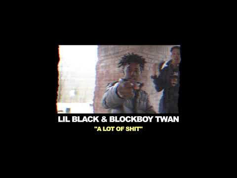 Lil’ Black & Blockboy Twan - a lot of shit / LongLiveLilBlack - (Official Visualizer)