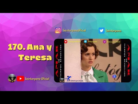 170.- Ana y Teresa. #AmarEnTiemposRevueltos