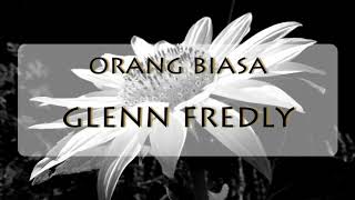 GLENN FREDLY - ORANG BIASA (LIRIK)
