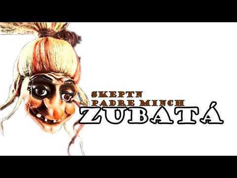 Skeptn & Padre Minch - Zubatá