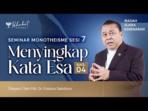 MENYINGKAP KATA ESA - BAG. 4 | MONOTHEISME - SESI 7 | Pdt. Dr. Erastus Sabdono | 30 Januari 2024