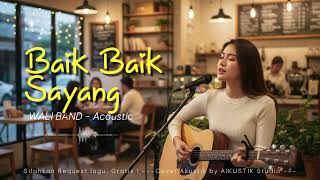 Download lagu (AKUSTIK) BAIK BAIK SAYANG - WALI BAND mp3