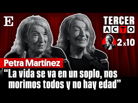The THIRD ACT of PETRA MARTÍNEZ: "With Juan's death I am emotionally amputated"