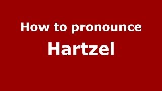 How to pronounce Hartzel