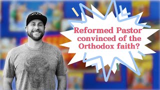 Protestant Pastor discovers the truth of Orthodoxy!