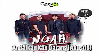 Download lagu NOAH - Andaikan Kau Datang (Akustik) mp3