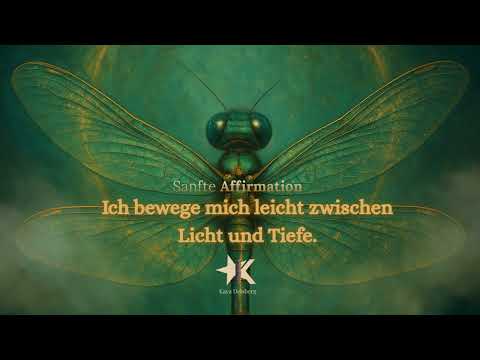 Ich bewege mich leicht l Krafttier Libelle l Sanfte Affirmation l Kaya Deisberg