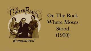 The Carter Family - On The Rock Where Moses Stood (1930)