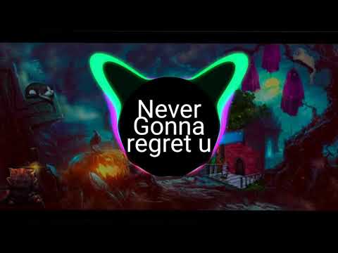 Never Gonna regret u