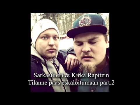 Sarkastinen & Kirka Rapitzin - Tilanne Pääs Eskaloitumaan 2
