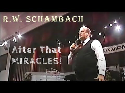 R.W. Schambach - After That Miracles! - 1992