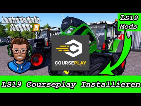 LS19 Courseplay Installieren 🚜 LS19 Mods 🚜 LS19 Courseplay Tutorial 🚜 FS19