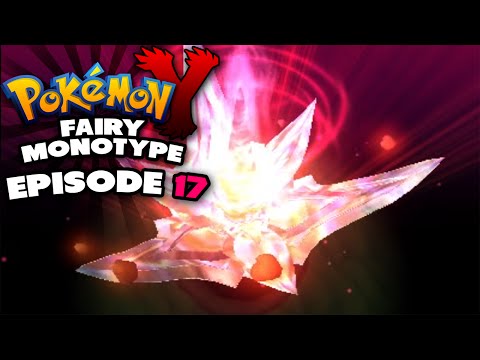 Pokemon Y Fairy Monotype Episode 17 - FULL SQUAD, CRYSTAL METH