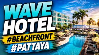 Wave Hotel Pattaya Stylish Beachfront Hotel on Beach Road