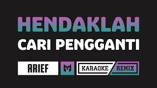 Download lagu [ Karaoke ] Arief - Hendaklah Cari Pengganti (DJ Full Bass Remix) mp3