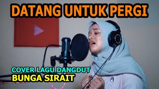 Download lagu Datang Untuk Pegi Cover Lagu Dangdut - Bunga Sirait mp3