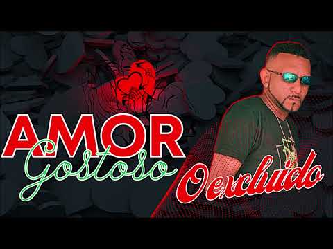 O EXCLUIDO -  AMOR GOSTOSO -  LANÇAMENTO BREGA ROMANTICO 2023 STILO MC TOCHA PRA TOCAR SEU CORAÇÃO.