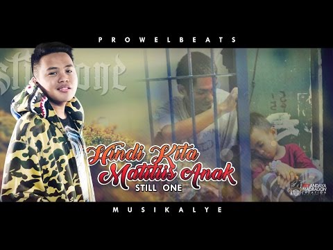 Still One - Hindi Kita Matitiis Anak (Prowelbeats)