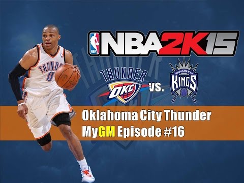 NBA 2k15 (PS4) | My GM Oklahoma City Thunder Franchise | EP 16 | @ Kings (GM 25, S1)