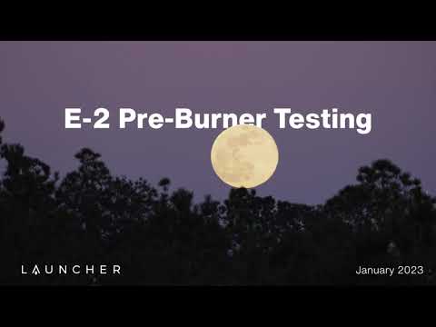 Launcher E-2 Development - Pre-Burner Testing at NASA Stennis Space Center