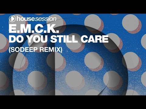 E.M.C.K. - Do You Still Care (Sodeep Remix)