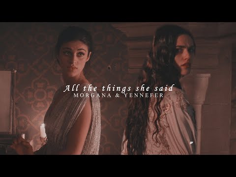 Yennefer & Morgana | All the things she said.