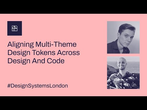 Aligning multi-theme design tokens across design and code - Design Systems London #2 - Sept 2022