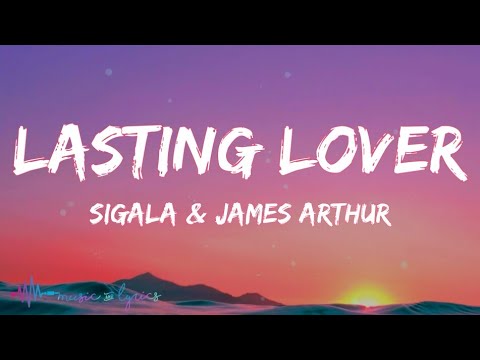 Sigala & James Arthur - Lasting Lover (Lyrics)