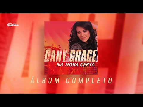 Dany Grace - Na Hora Certa (ÁLBUM COMPLETO)