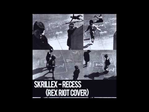 Skrillex - Recess (Rex Riot Cover)