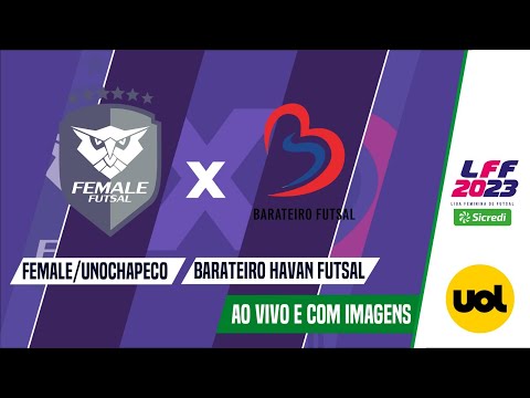 LIGA FEMININA DE FUTSAL: Female/Unochapeco x Barateiro Havan Futsal